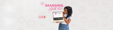 Branding: ¿qué es y por qué sí o sí deberías prestarle atención?